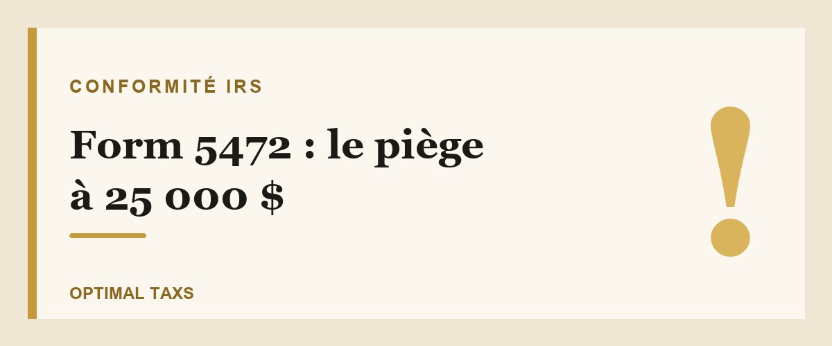 Form 5472 : le piège à 25 000 dollars